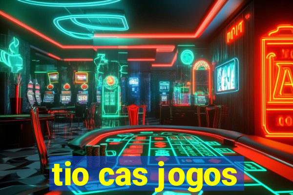 tio cas jogos